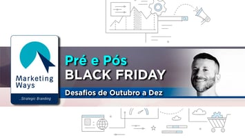 Black Friday, os desafios do antes e depois.