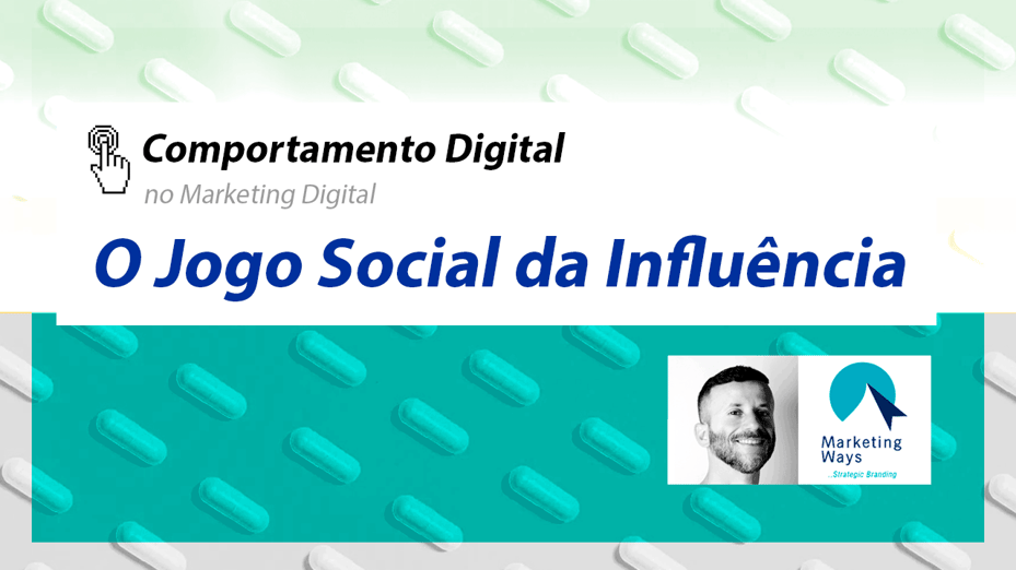 O jogo social da influencia digital no marketing - por Fabrício Alencar