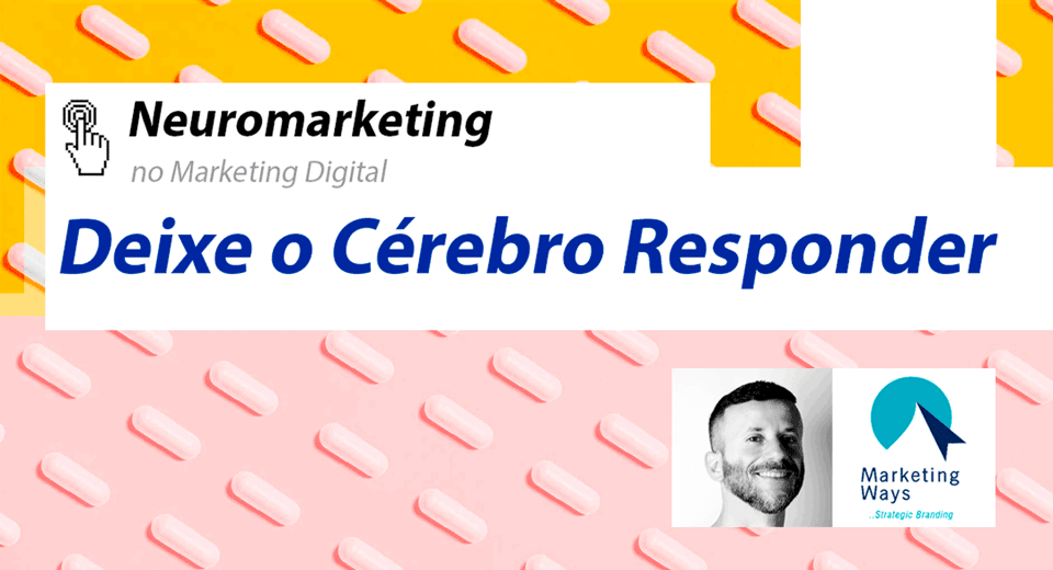 neuromarketing. deixe o cérebro decidir