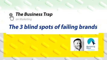 The 3 blind spots of failing brands