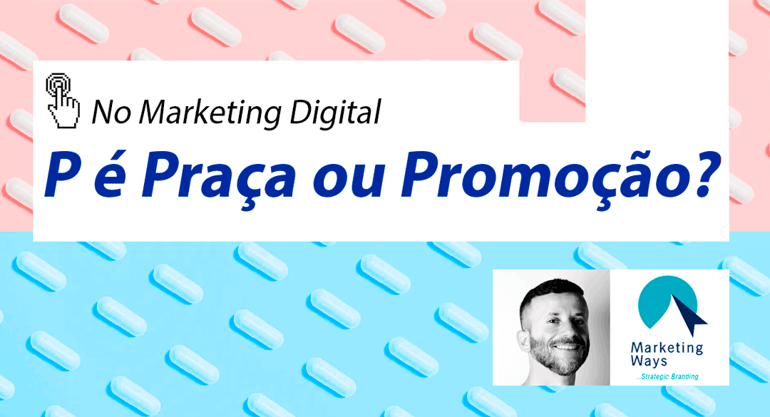 Praça ou Promoção no Marketing Digital